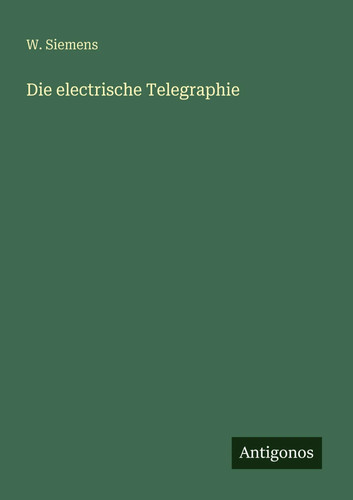 Die electrische telegraphie - telegraphie, w